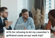 Her Co-Worker Wanted To Take His Clingy Girlfriend To A Work Trip, But She Shut The Request Down