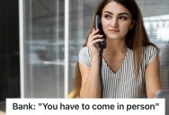 Customer Was Asked To Visit The Bank If He Wanted To Fix A Minor Problem In His Account, But He Found A Clever Loophole To Get It Resolved Over The Phone