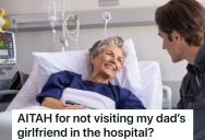 His Dad Refused To Go To The Hospital When His Mom Was In Late-Stage Cancer, But When Dad’s New Girlfriend Is In The Hospital He Wants Him To Come See Her