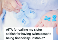 Her Sister Is Pregnant With Twins, But Instead Of Being Happy For Her She Called Her “Selfish”
