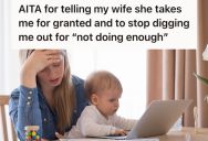 His Wife Tells Him He Doesn’t Do Enough To Help With Their Baby, But He Thinks She’s Being Completely Unreasonable And That He Does Plenty