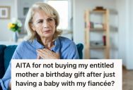 He’s Been Struggling To Pay The Bills Since His Fiancée Gave Birth To Their First Child, But His Mom Still Expects Him To Buy Her A Birthday Present