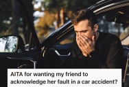 His Friend Bumped Into His Car And Agreed It Was Her Fault, But When He Was Filling Out The Forms For The Insurance Company, His Friend Claimed It Wasn’t Her Fault At All