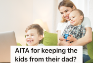 Woman’s Ex Husband Refuses To Watch Their Kids While She’s Out Of Town At A Conference, But Then He Gets Mad When He Finds Out How Far Away Her Babysitter Is