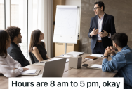 Manager Makes Sure Employees Know What Hours They Are Expected To Be At Work, But The Employees Make Sure They Leave On Time No Matter What
