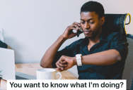 Employee Is Told To Make A List Of Every Single Thing He Does During The Work Day, But Their Very Detailed List Wasn’t Appreciated Either