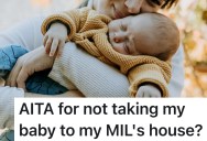 New Mom Refuses To Take Newborn To Her Mother-In-Law’s House, But She’s Not Backing Down In The Face Of The Guilt