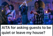 Party Guests Were Loud And Rude At Her House, But After Kicking Them Out She’s Wondering If She’s The One Who Was Rude