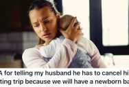 New Mom Just Had A Baby Three Weeks Ago, So She Wants Her Husband To Cancel His Planned Hunting Trip
