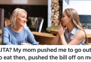 Their Mom Insisted On Going Out To Dinner, But They Regretted Going When She Didn’t Pick Up The Bill And They Got Mad When They Had to Pay the Bill