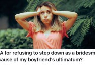Her Boyfriend Doesn’t Want Her To Be A Bridesmaid In Her Sister’s Wedding, But She Refuses To Back Out