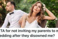 Her Parents Disowned Her Because Of The Choices She’s Made, So She’s Not Inviting Them To Her Wedding