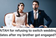 Brother Wants To Get Married The Same Day As Them, And He Refuses To Change His Plans