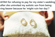 Her Son Was Supposed To Be The Ring Bearer For His Aunt, But Then The Aunt Changed Her Mind For A Hypothetical Reason