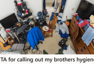 Her Brother Lives Like an Absolute Slob, But His Mom Doesn’t See Anything Wrong With It And Thinks They Should Clean Up For Him