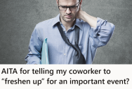 He Made a “Joke” About the Way His Sloppy Coworker Looked, But Now Everyone Says He Was out of Line