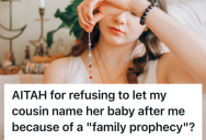 Her Crazy Cousin Demanded That She Give Up Her Name For A Family Prophecy, But She Refused To Let Go Of Her Identity To Appease Her Cousin’s Superstitions