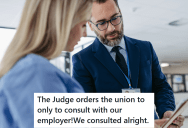 Hospital Was Trying To Restructure And Wanted To Fire Lots Of People, But The Union Successfully Demanded That They Go Through Consultation First