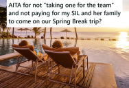 Wife Offered To Pay For Her Sister’s Family To Come On Their Spring Break Vacation, But Her Husband Said Absolutely Not