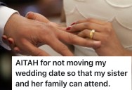 Bride Sets Wedding Date to Accommodate Sister’s Move, But Now Her Sister Wants Her To Change The Wedding Date Again