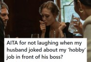 Woman’s Husband Made Fun Of Her Job And Called It A “Hobby” In Front Of His Boss And Coworkers