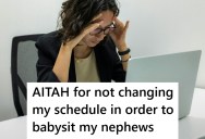 Her Family Wants Her To Babysit Her Twin Nephews Regularly, But She Doesn’t See How She Can Fit It Into Her University Schedule