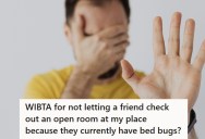 He Refused To Show His Spare Room To A Friend With Bed Bugs, But Now He’s Worried It Makes Him A Bad Person