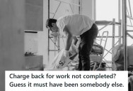 Homeowner Tries To Cheat Builder After Damage, So Builder Leaves Him To Fix His Own House