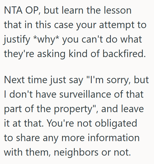 Comment 3 34 His Neighbor Keeps Asking For Video Footage From His Security Cameras, But He Wont Provide It Because It Would Take Him Many Hours To Find What She Wants
