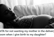 Pregnant Woman Doesn’t Want Her Mom Into The Delivery Room, But She’s Worried About Being Guilt-Tripped For Wanting A Calm Goodbye Before Giving Her Daughter Up For Adoption