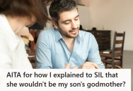 He Told His Sister-In-Law She Wouldn’t Be His Son’s Godmother, And Now She’s Saying He Insulted Her Marriage