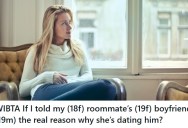 She Learned Her Roommate Was Only Dating Her Boyfriend For His Money, And Now She Wonders If She Should Tell Him Before It Is Too Late