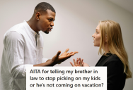 Her Annoying Brother In Law Kept Bullying Her Autistic Daughter, So She Warned Him To Get His Act Right Or She Will Exclude Him For The Upcoming Family Trip