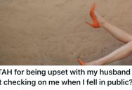 She Fell At A Party In Her High Heels, And She’s Upset Her Husband Didn’t Come To See If She Is Okay