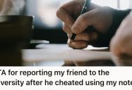 He Let His Friend Copy His Notes, But When He Submitted Them As His Own Extra Work, He Reported Him To The School