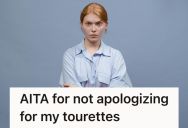 Her Friend’s Dad Knew About Her Tourette’s, But Still Wanted An Apology After A Tic Happened In His Presence