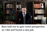 Boss Questions Employee’s Reliability And Tells Him To “Gain Perspective,” So He Finds A Better Job, And Now Six Replacements Have All Quit