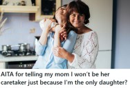 Daughter Refuses To Be Her Mother’s Caretaker Just Because She’s The Girl, And Now Her Family Says She’s Being Ungrateful
