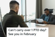 Employee Was Denied Carryover For One Extra PTO Day, So He Scheduled Two Months Off To Try To Convince Management To Change Their Minds