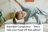 Dad Told His Daughter To Not Take Her Head Off The Pillow, So She Walked Out Of Bed Holding It To Her Head