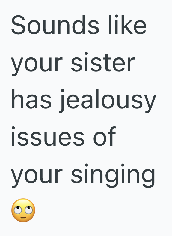 Screenshot 2025 04 21 at 2.44.16 PM Her Sister Always Criticized Her Off Key Singing, So She Decided To Purposely Mess With Her To Make A Point