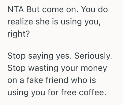 Screenshot 2025 04 25 at 12.27.05 PM Young Lady Has Been Paying For Her Friends Coffee, But Since Her Friend Hasnt Paid Her Back, She Thinks Her Friend Is Just Using Her