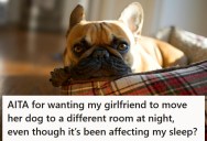 He Asked His Girlfriend To Evict Her Snoring Dog From The Bedroom So He Could Sleep, But She Says He Doesn’t Understand Their Bond