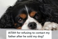 She Cut Ties After Her Father Secretly Sold Her Dog To Fund His Gambling Habit, But Now Her Family Is Pressuring Her To Forgive Him