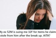 She Broke Up With Her Boyfriend, And He Told Her She Could Keep Everything. Now Her Ex Is Accusing Her Of Theft And Threatening Court.