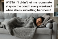 Woman Is Subletting Her Room While She’s Out Of Town During The Week, But Wants To Sleep On The Couch On The Weekends