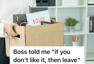 Owner’s Horrible Brother Tells Employee To Do As Told Or Quit, So The Employee Surprises Him By Actually Quitting
