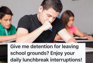 Teacher Insists On Giving Students Detention For Leaving School During Their Lunch Break, So The Students Find A Way Around Her Annoying Rule