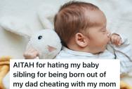 Her Dad Had A Child With The Affair Partner That Broke Up Her Family, And She’s Wondering If It’s Wrong To Hate The Baby