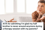 His Half Brother Was Horrible To Him And His Mom While They Lived Together, But Now That They Don’t, His Parents Are Shocked He Doesn’t Miss Him